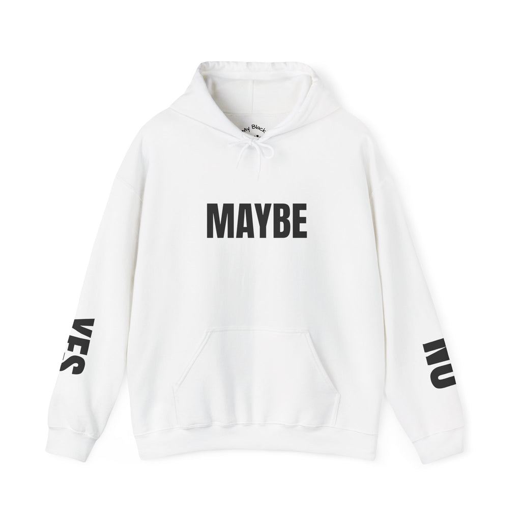 Maybe / IDK Graphic Hoodie — 'MAYBE' Front with 'IDK' Back and 'YES/NO' Sleeve Text