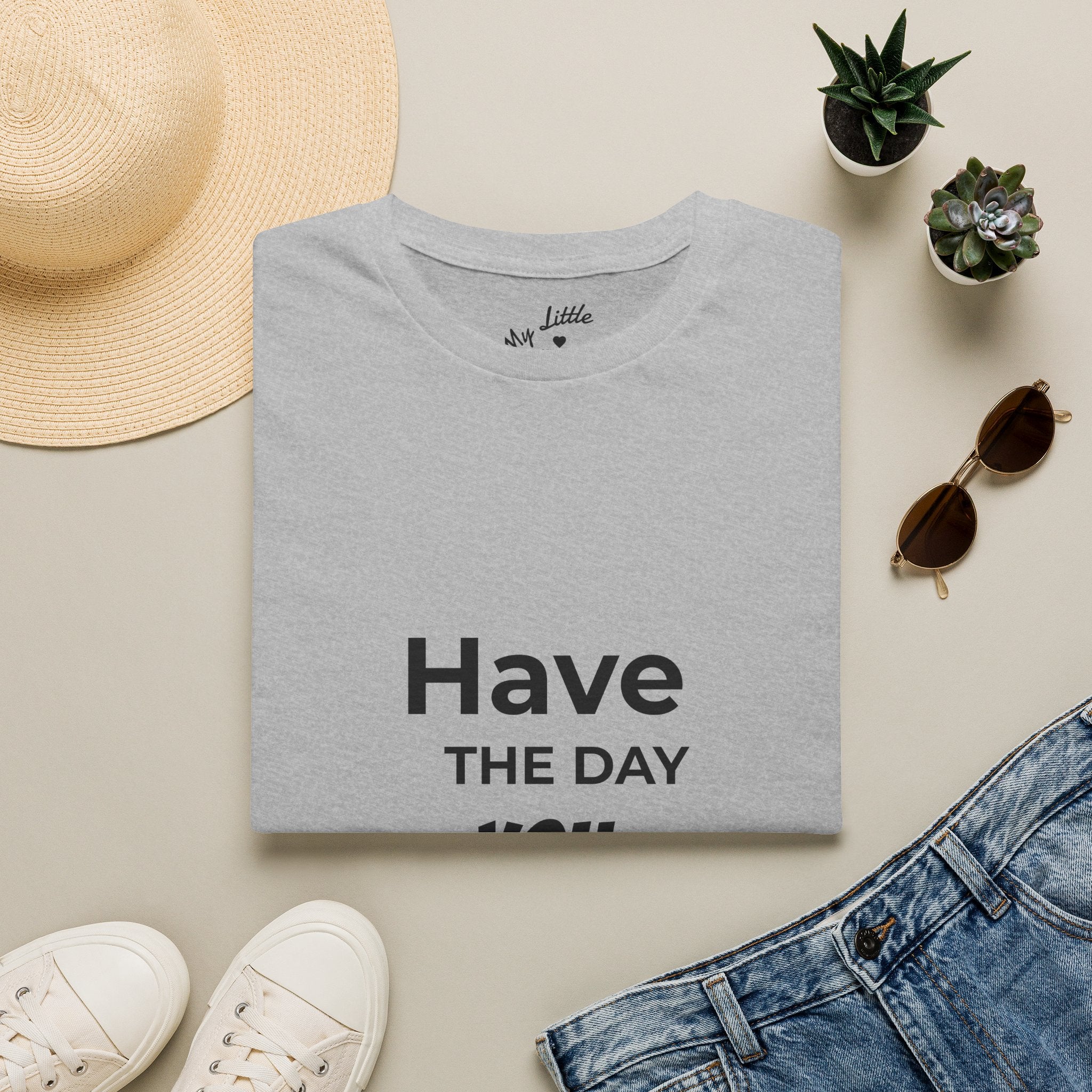 Have the Day You Deserve T-Shirt — Inspirational Casual Tee