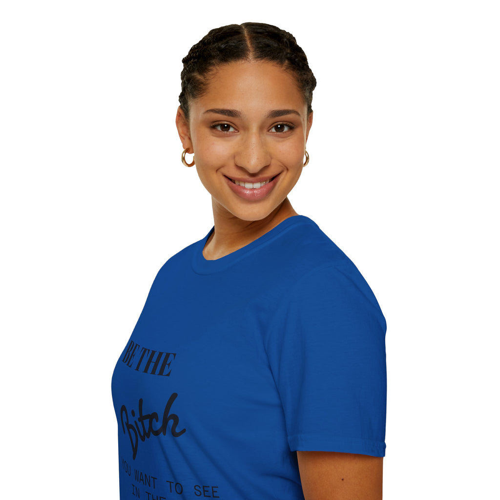 T-Shirt — "Be the Bitch" Empowerment Graphic Tee