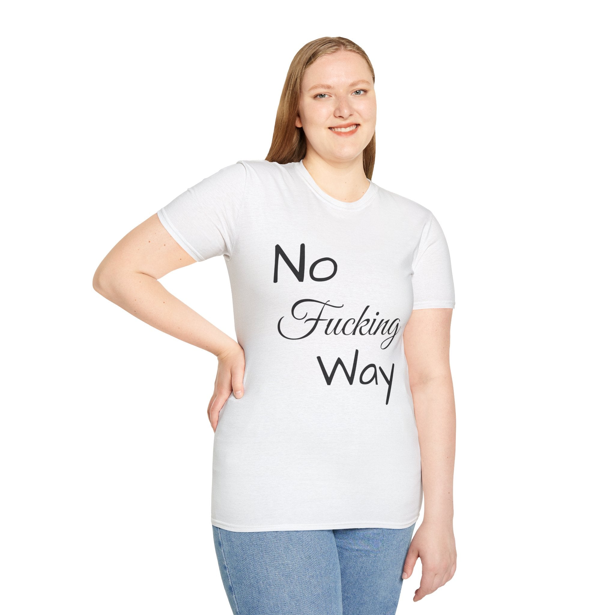 No Fucking Way T-Shirt — Funny Slogan Graphic Tee