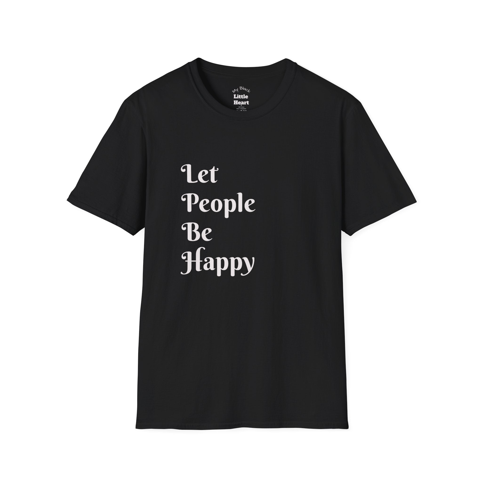Let People Be Happy T-Shirt