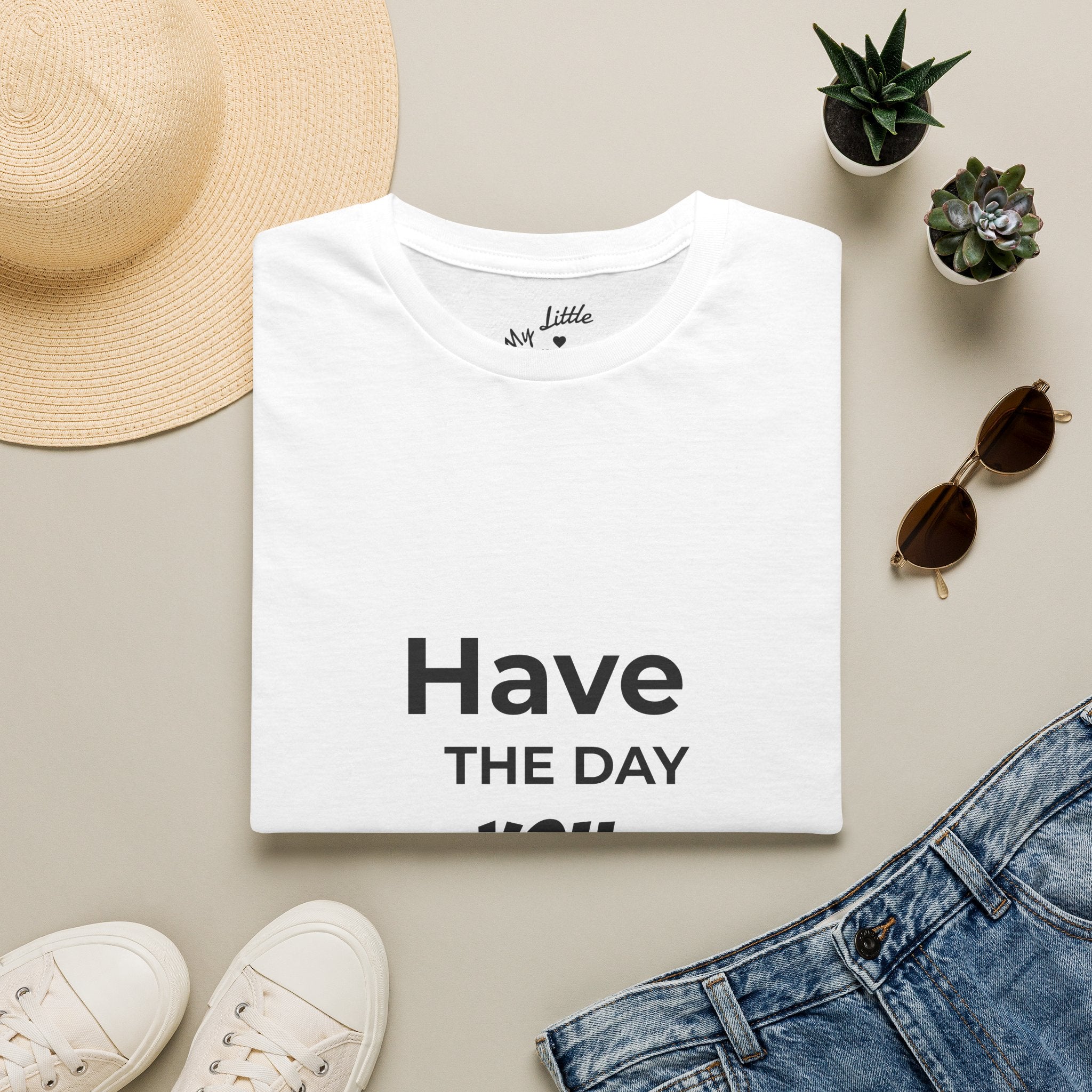 Have the Day You Deserve T-Shirt — Inspirational Casual Tee