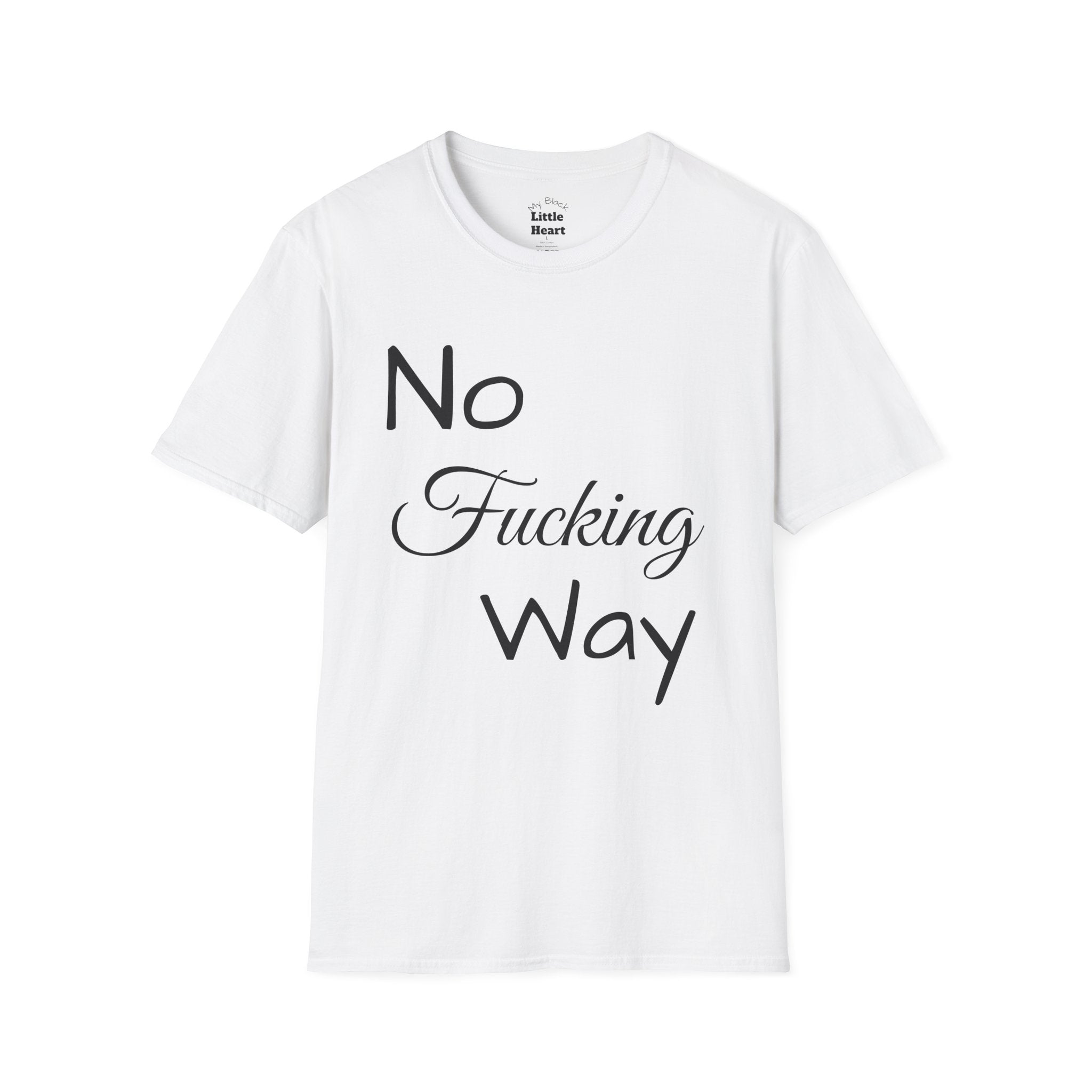 No Fucking Way T-Shirt — Funny Slogan Graphic Tee