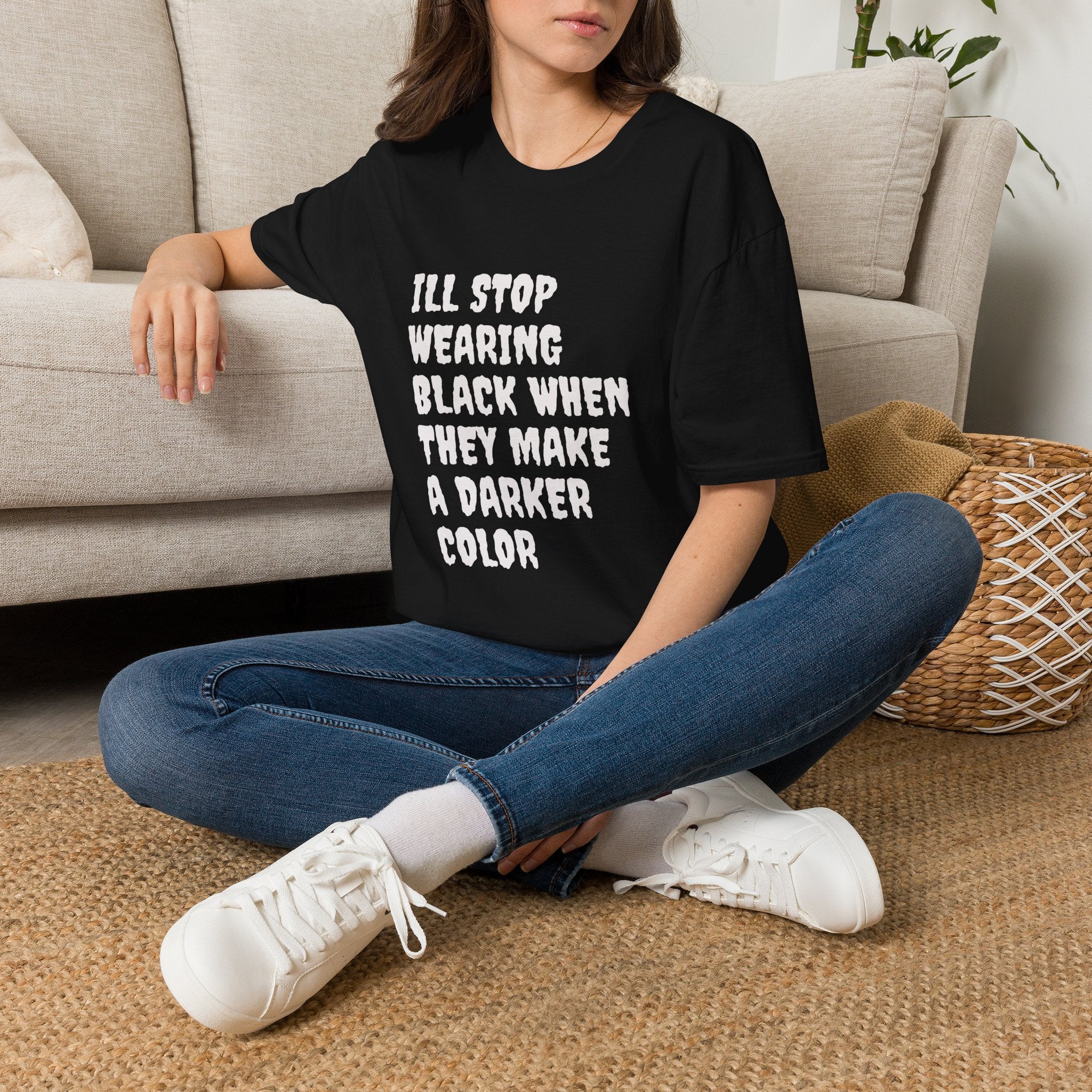 Funny Graphic T-Shirt — "I'll Stop Wearing Black When They Make a Darker Color"