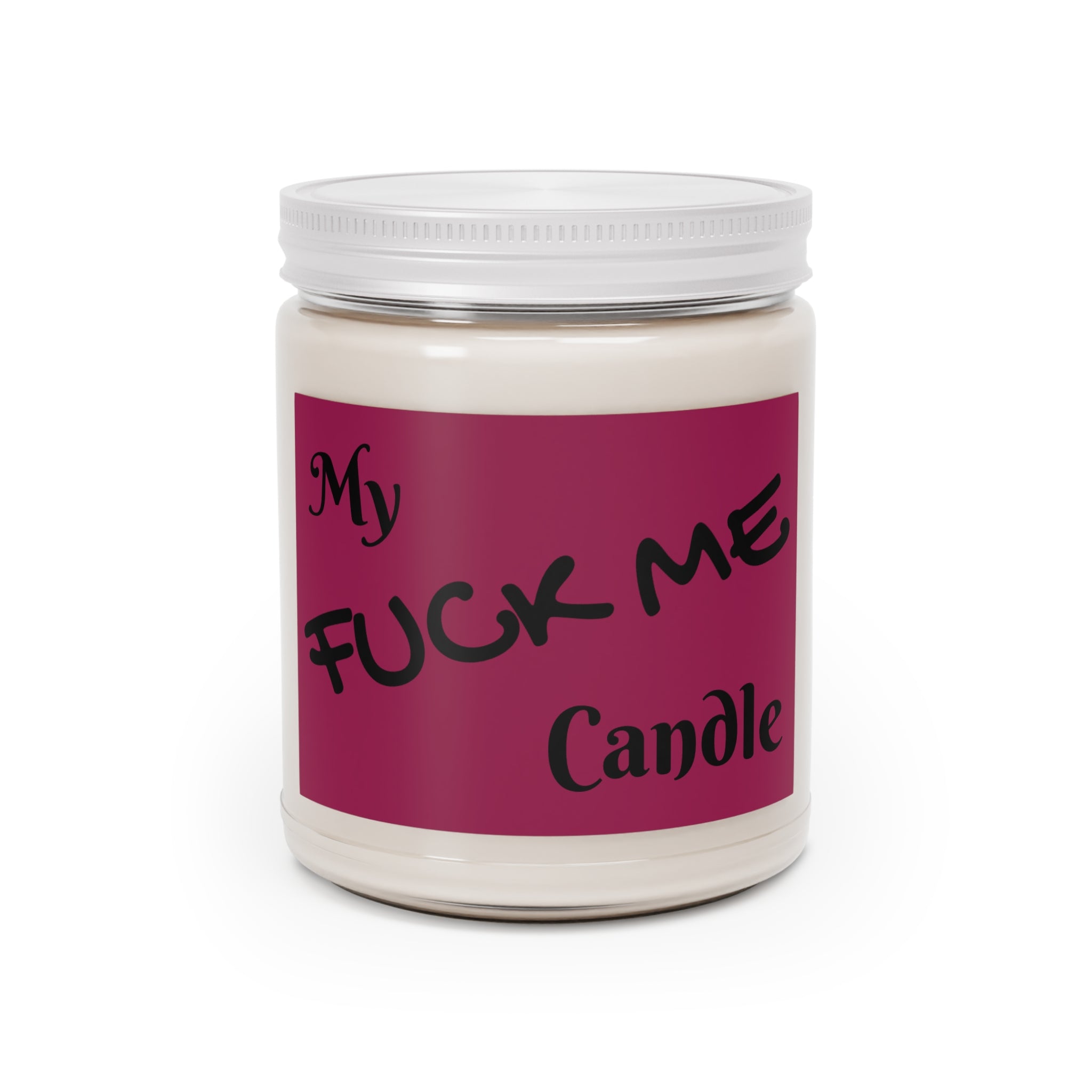 Novelty Scented Soy Candle — "My F*ck Me Candle" (9oz, White Lid)