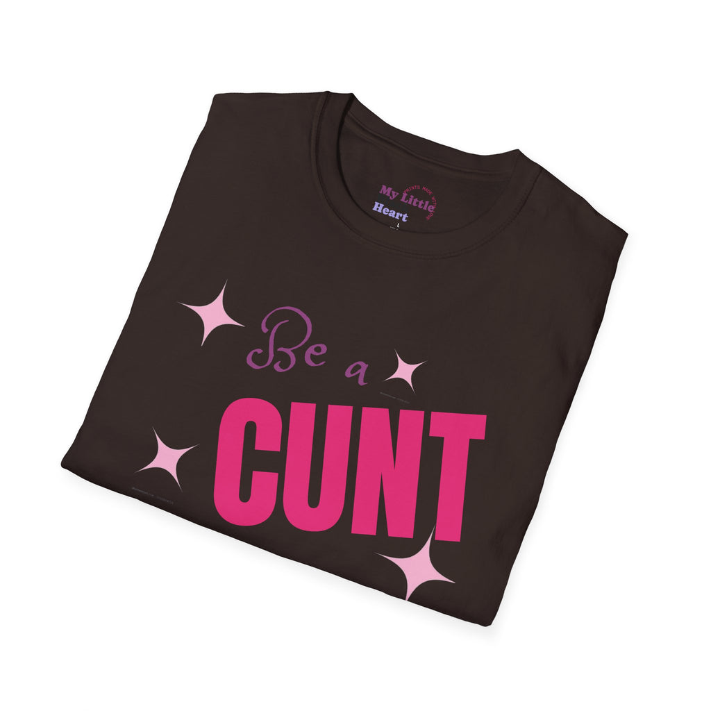 T-Shirt — "Be a Cunt" Bold Pink Statement Tee
