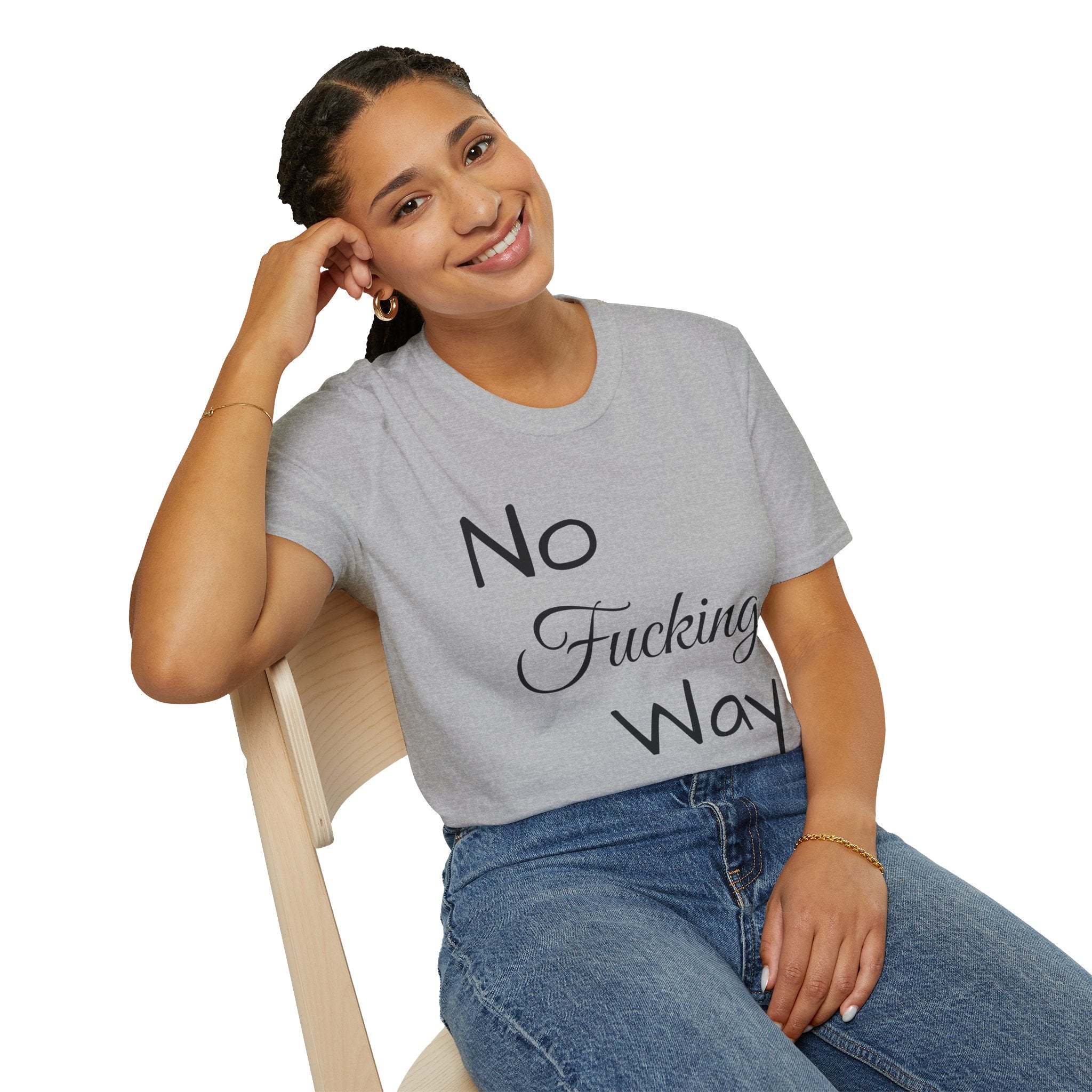 No Fucking Way T-Shirt — Funny Slogan Graphic Tee