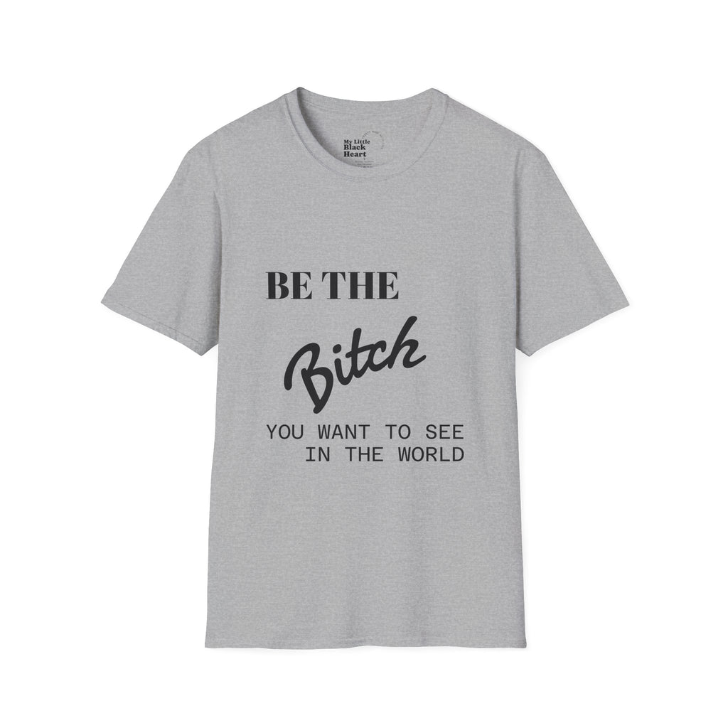 T-Shirt — "Be the Bitch" Empowerment Graphic Tee
