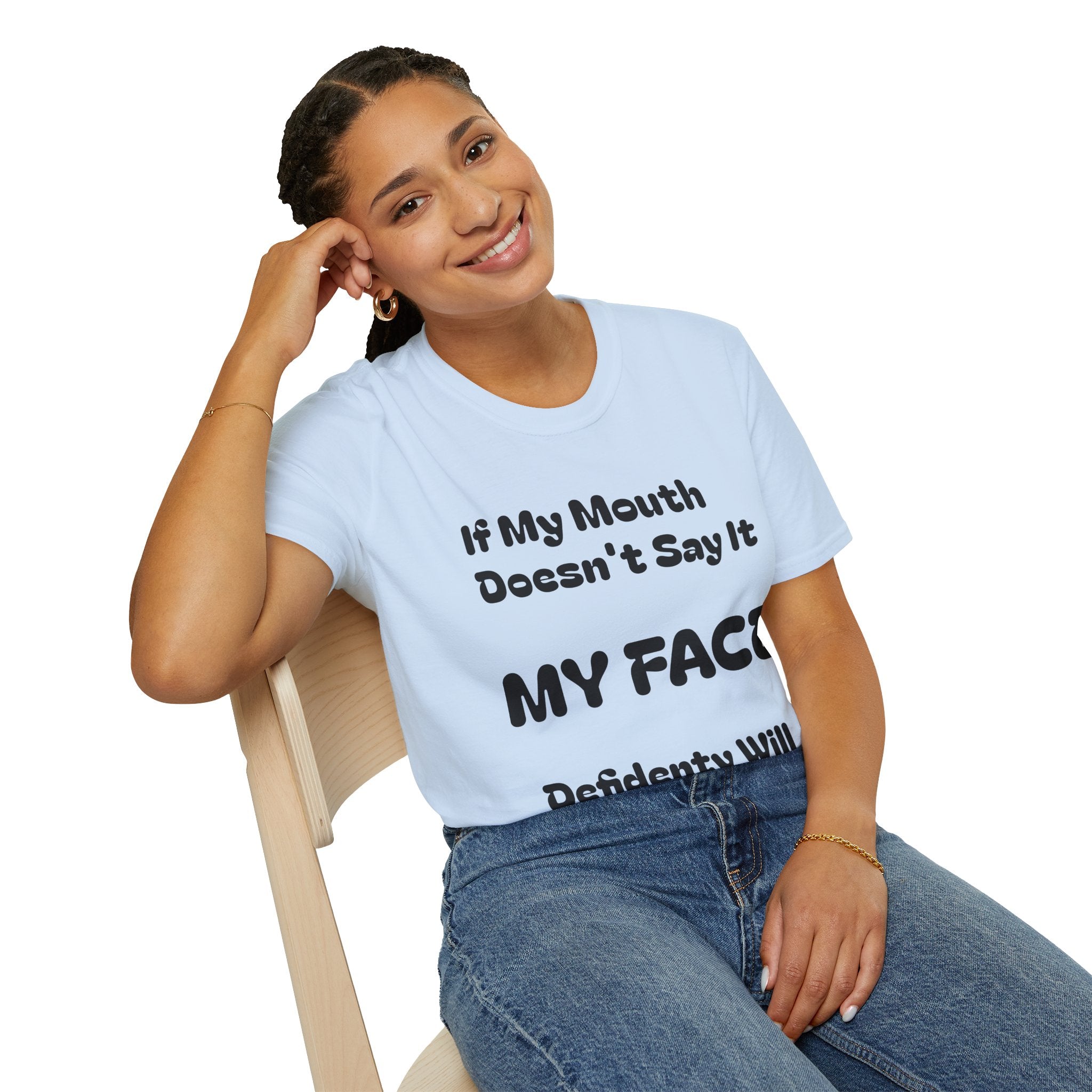 T-Shirt — "If My Mouth Doesn't Say It, My Face Definitely Will" Graphic Tee