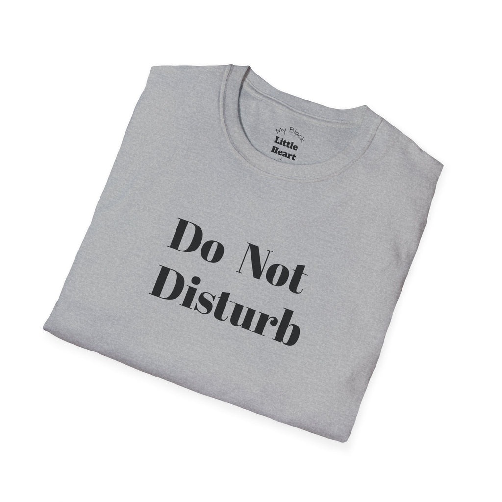 Do Not Disturb T-Shirt — Funny Minimalist Graphic Tee for Relaxing at Home