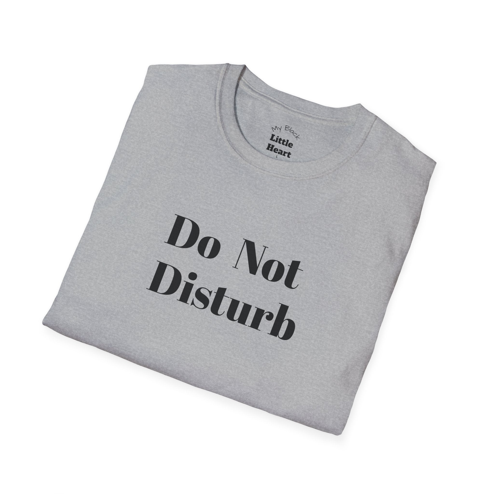 Do Not Disturb T-Shirt — Funny Minimalist Graphic Tee for Relaxing at Home