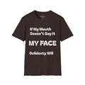 T-Shirt — "If My Mouth Doesn't Say It, My Face Definitely Will" Graphic Tee