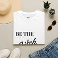 T-Shirt — "Be the Bitch" Empowerment Graphic Tee