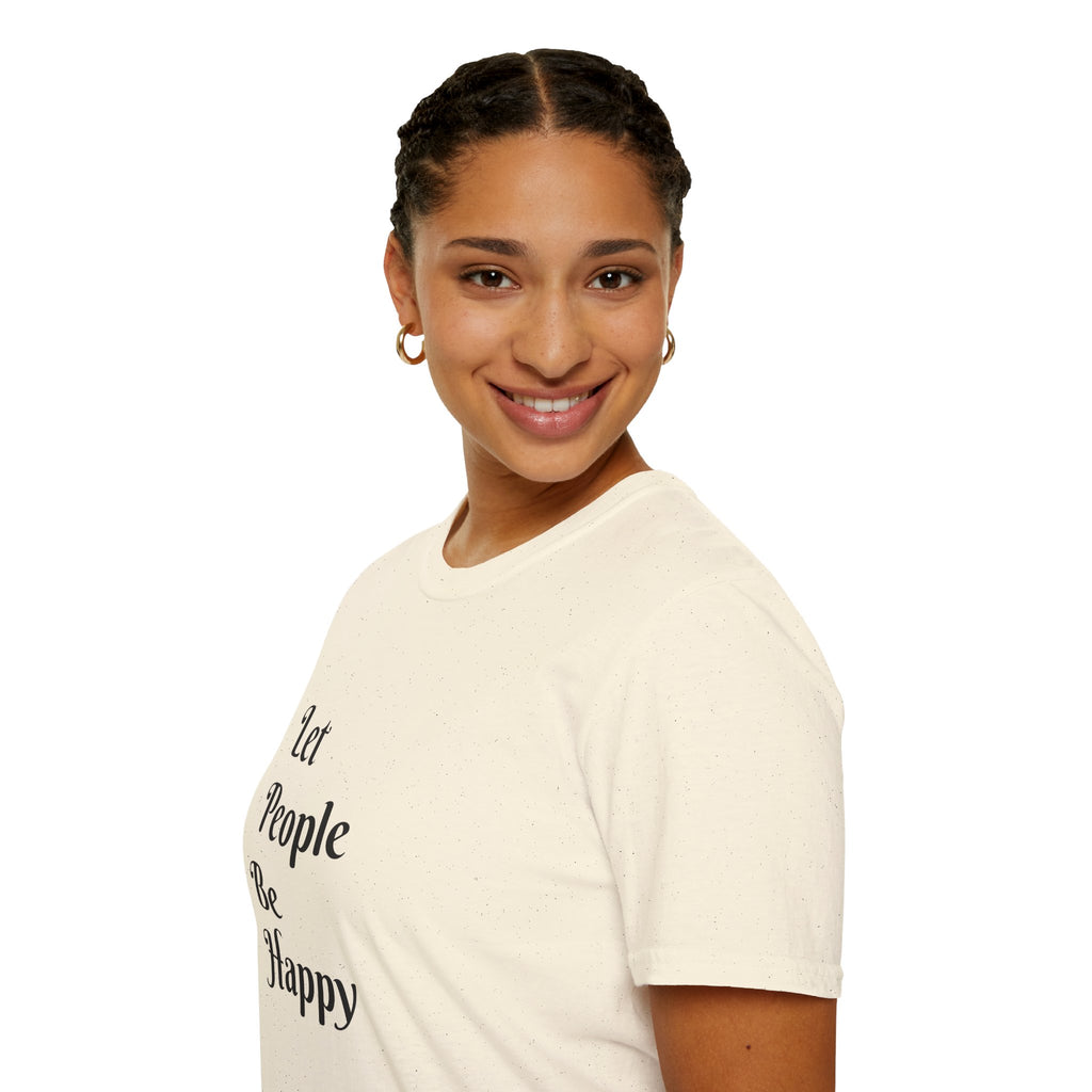 Let People Be Happy T-Shirt